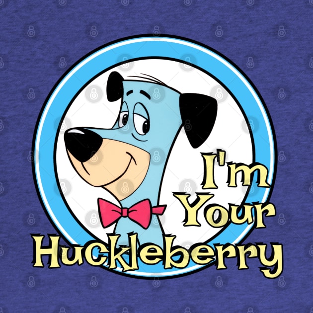 I'm Your Huckleberry by David Hurd Designs